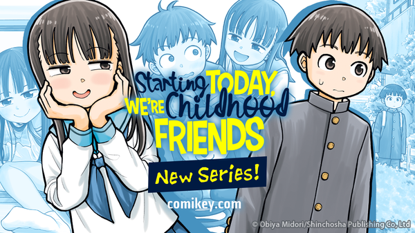 Comikey Launches Two New Titles from SQUARE ENIX, Plus Shinchosha Series, “Starting Today, We’re Childhood Friends”